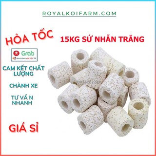 Sứ nhẫn trắng Sứ lỗ Bao 15Kg cho hồ cá