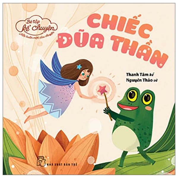Sách - Bé Tập Kể Chuyện - Chiếc Đũa Thần - 8934974177456