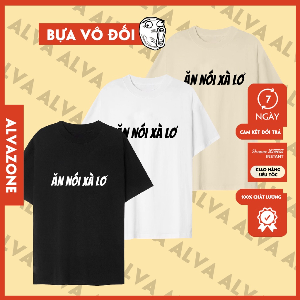 Áo Unisex In Chữ Hài Hước Ăn Nói Xà Lơ Trẻ Trung, Nam Nữ Mặc Form Cực Đẹp