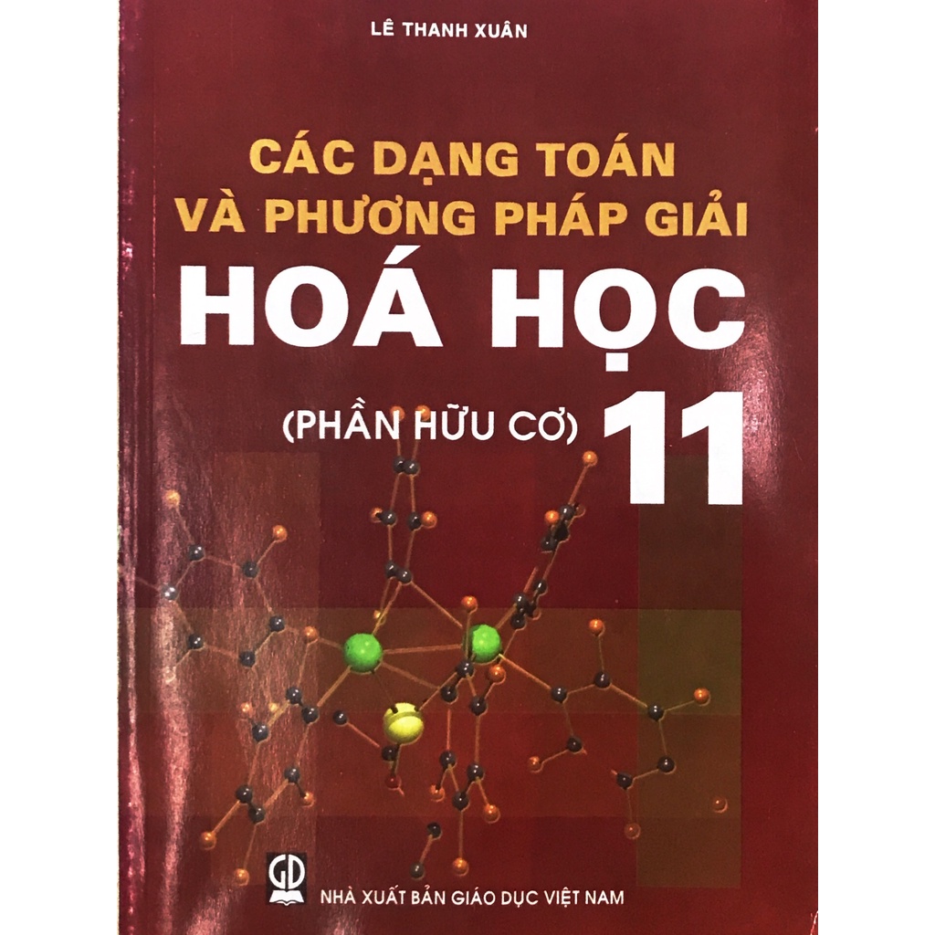 Sách - Các dạng toán và phương pháp giải Hóa học 11- Phần hữu cơ- Lê Thanh Xuân
