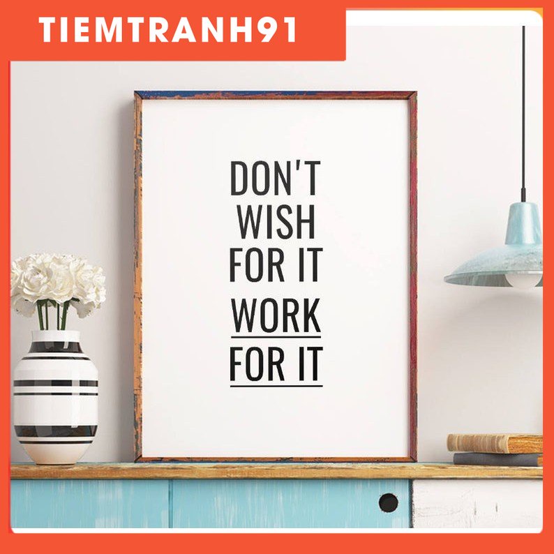 Tranh in cao cấp | Typography-Don't Wish For It Work For It 45 , tranh canvas giá rẻ