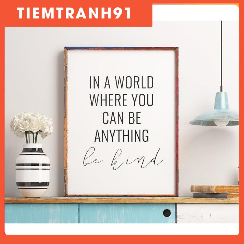 Tranh in cao cấp | Typography-In A World Where You Can Be Anything Be Kind Sign16 , tranh canvas giá rẻ