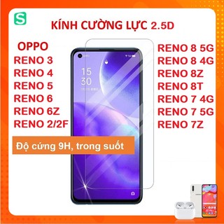 Kính Cường lực 2.5D trong suốt Oppo Reno Reno 3 Reno 4 Reno 5 Reno 6 6z Reno 7 7z Reno 8 8z 8T mới tặng keo hở mép