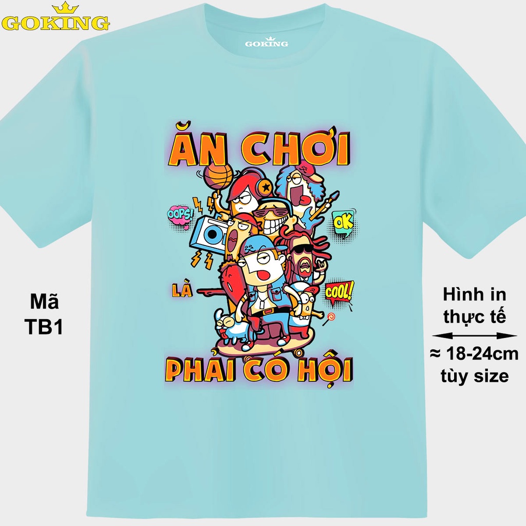 Ăn chơi là phải có hội, mã TB1. Áo thun Team Building đồng đội, lớp, nhóm, công ty. Áo phông thoát nhiệt GOKING nam nữ