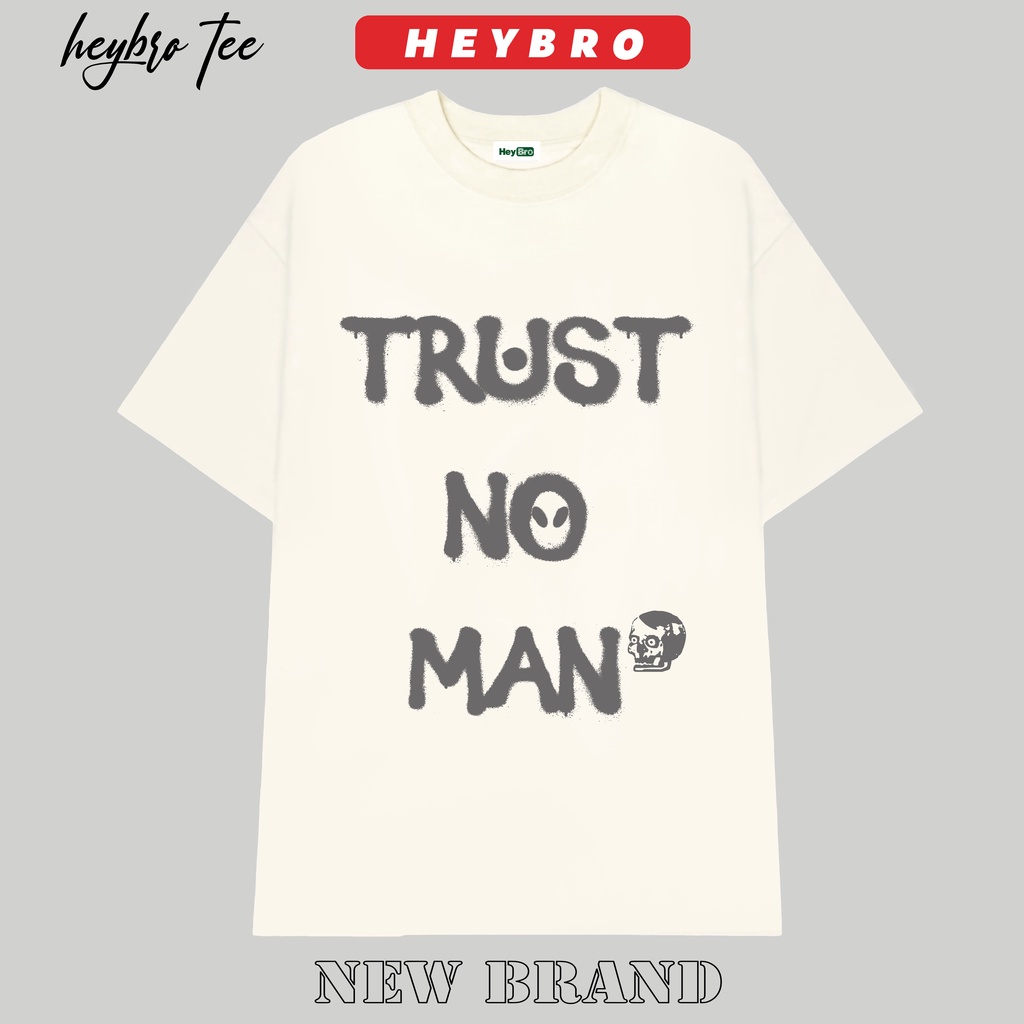 Áo thun unisex nam nữ tay lỡ form rộng Local Brand HEYBRO/TRUST NO MAN