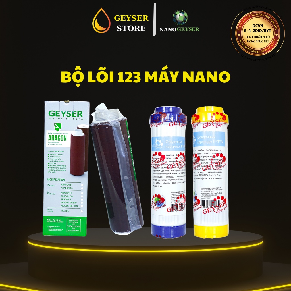 Bộ lõi lọc nước 123 máy Nano Lõi ARAGON , CARBON , CATION Nano Geyser - Hàng chính hãng