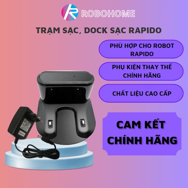 Trạm sạc và dock sạc chính hãng cho robot hút bụi Rapido