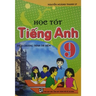 Sách - Học tốt Tiếng Anh 9 (Theo chương trình thí điểm)