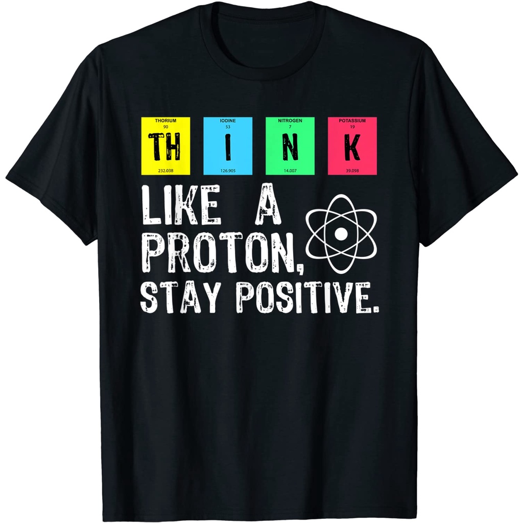 Áo Thun Cotton In Chữ Think Like A Proton Stay Positive Vui Nhộn Chất Lượng Cao