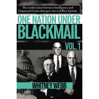 One Nation Under Blackmail - Vol. 1: The Sordid Union Between Intelligence and Crime that Gave Rise to Jeffrey Epstein