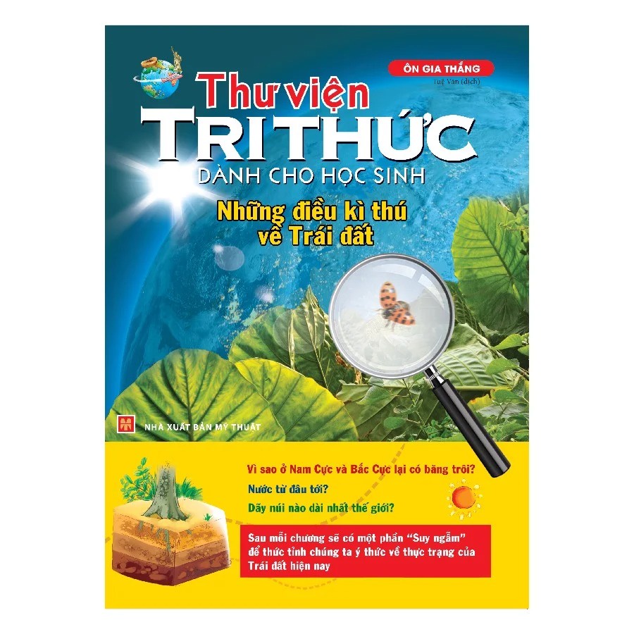 Sách: Thư Viện Tri Thức Dành Cho Học Sinh - Những Điều Kỳ Thú Về Trái Đất