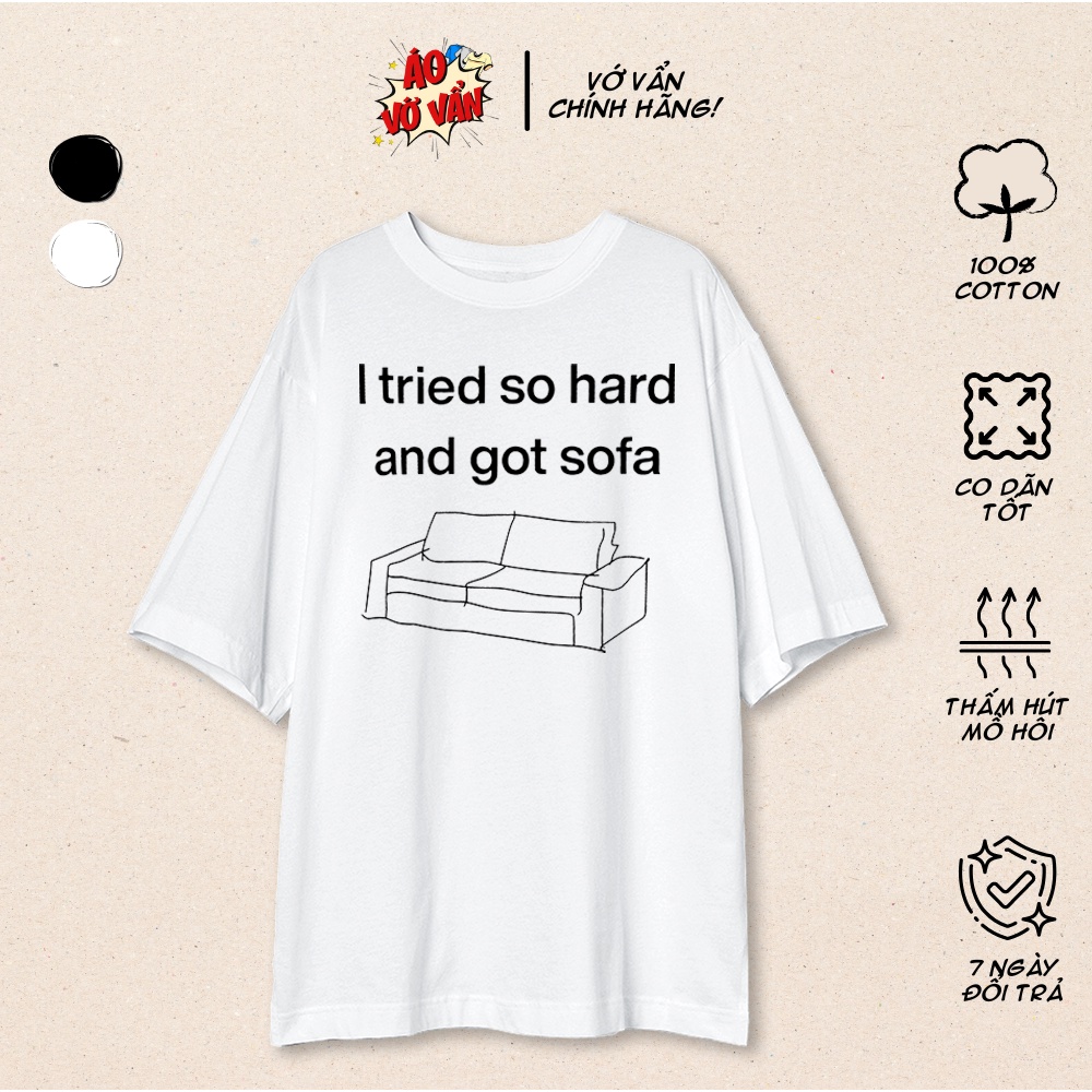 Áo phông Unisex Oversize local brand cotton 100% I tried so hard and got sofa | Áo Vớ Vẩn