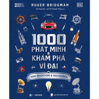 Sách 1000 phát minh và khám phá vĩ đại - bìa cứng, tranh minh họa in màu - roger bridgman