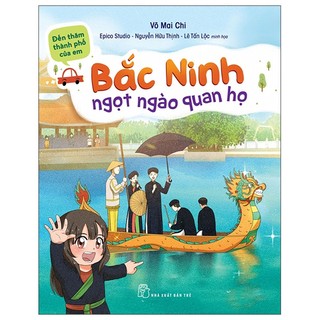Sách - đến thăm thành phố của em: bắc ninh - ngọt ngào quan họ