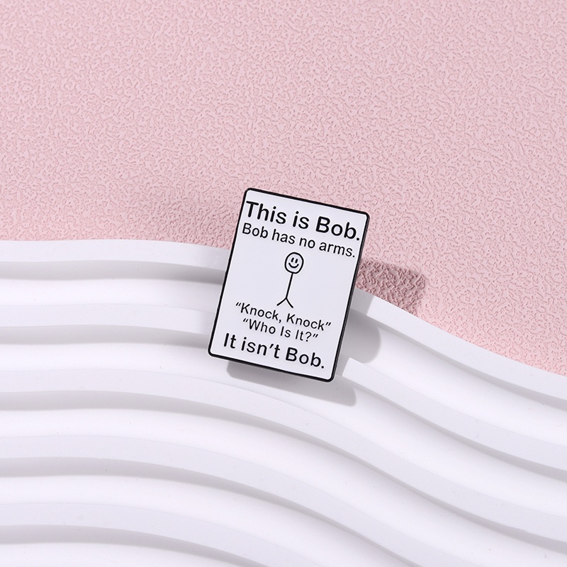 Funny Black White Enamel Pins This Is Bob Bob Has No Arms Denim Lapel Pin Gift for Friends