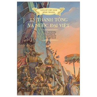 Sách Lịch Sử Việt Nam Bằng Tranh - Lý Thánh Tông Và Nước Đại Việt (Bản Màu) (Tái Bản 2023)