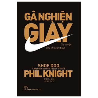 Sách gã nghiện giày - tự truyện của nhà sáng lập nike