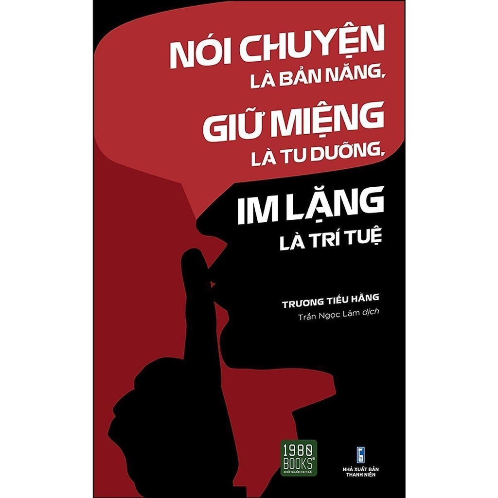 Sách Nói Chuyện Là Bản Năng, Giữ Miệng Là Tu Dưỡng, Im Lặng Là Trí Tuệ - Trương Tiếu Hằng