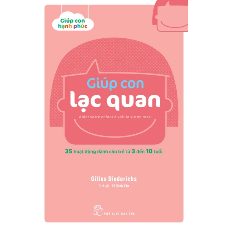 Sách – Giúp Con Lạc Quan - 35 Hoạt Động Dành Cho Trẻ Từ 3 Đến 10 Tuổi (TRẺ)