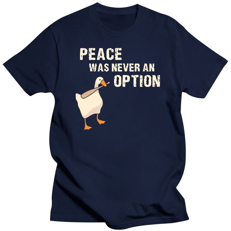 Peace was never an option t shirt goose funny game meme tshirt 100% cotton eu size short sleeve tee tops