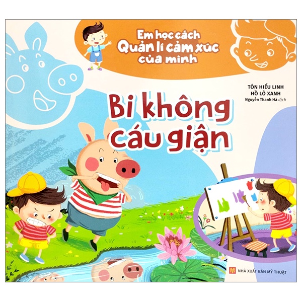 Sách Em Học Cách Quản Lí Cảm Xúc Của Mình - Bi Không Cáu Giận