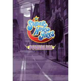 DC Super Hero Girls: Powerless
