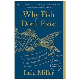 Why fish don't exist: a story of loss, love, and the hidden order of life
