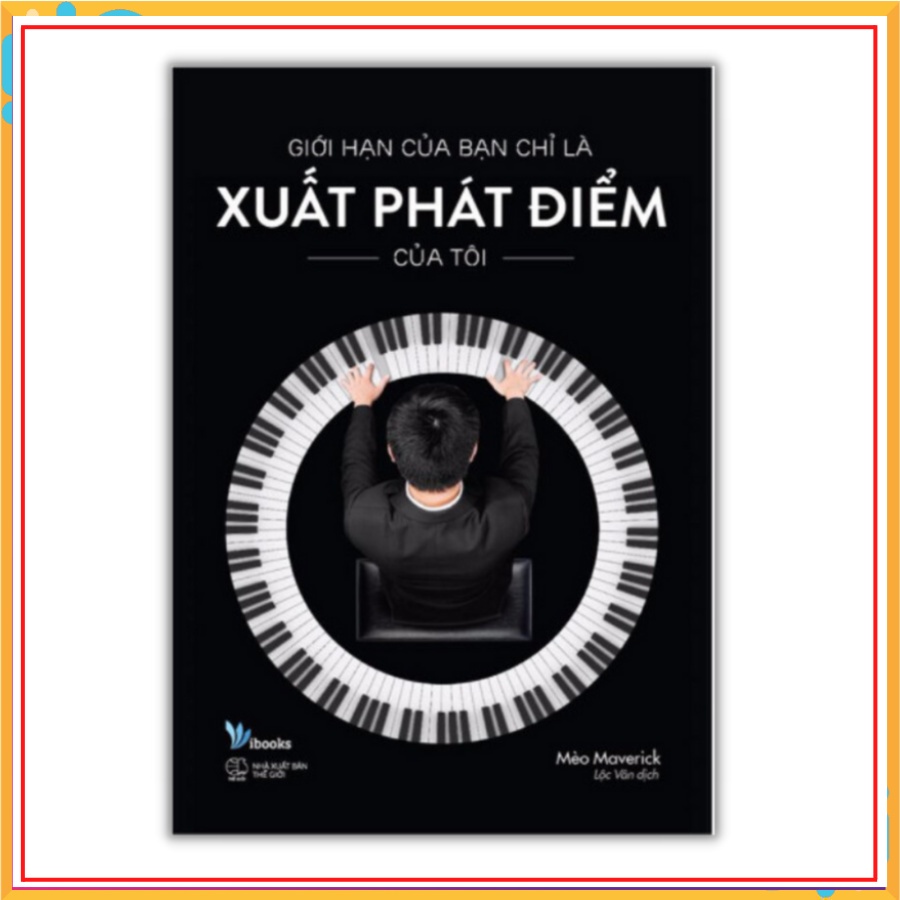 📖 (XẢ KHO) - Giới Hạn Của Bạn Chỉ Là Xuất Phát Điểm Của Tôi