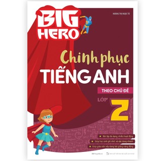 Sách Big Hero Chinh phục Tiếng A nh theo chủ đề Lớp 2 [bigmall-343]