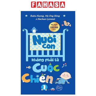 Sách Nuôi Con Không Phải Là Cuộc Chiến (Tái Bản 2023)