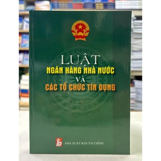 Sách - Luật Ngân hàng nhà nước và các tổ chức tín dụng