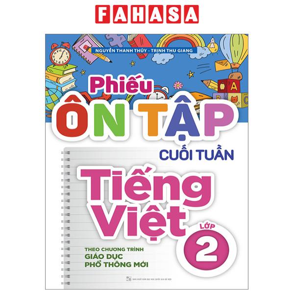 Sách Phiếu Ôn Tập Cuối Tuần Tiếng Việt Lớp 2 - Theo Chương Trình Giáo Dục Phổ Thông Mới