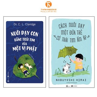Sách Combo Nuôi dạy con bằng trái tim của một vị Phật + Cách nuôi dạy một đứa trẻ có trái tim ấm áp - Bản Quyền