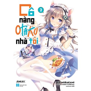 Sách cô nàng otaku nhà tôi - tập 2 - amak - bản quyền