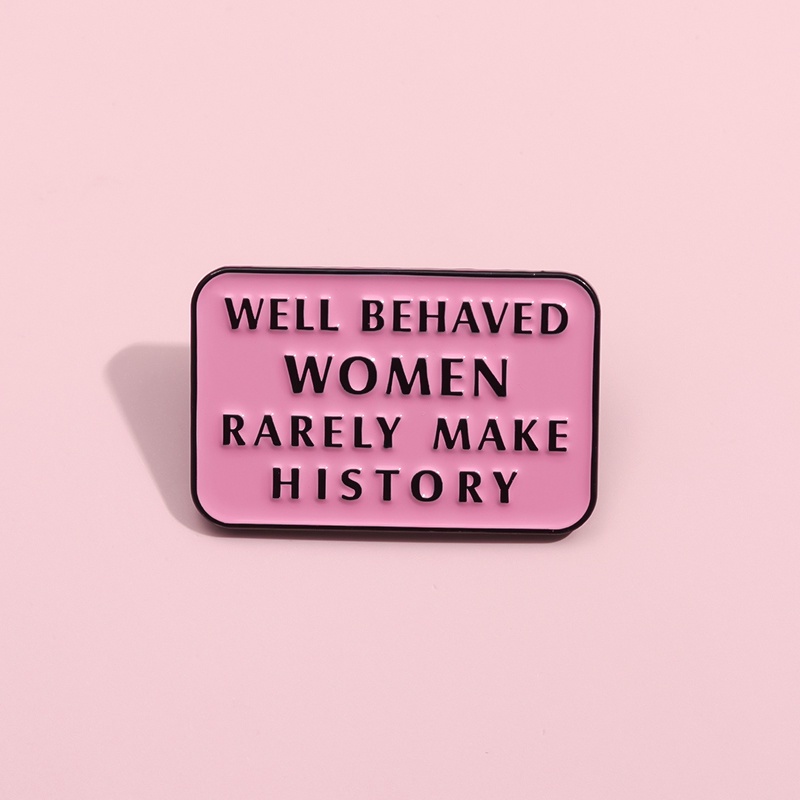 Ghim Cài Áo Kim Loại Khắc Chữ Well Behaved Phụ Kiện Ba Lô Cho Nữ Rarely Make History Motto