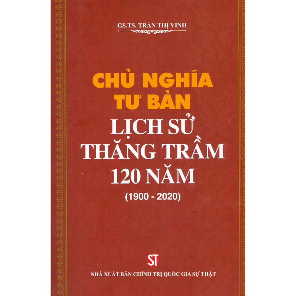 Sách - Chủ Nghĩa Tư Bản, Lịch Sử Thăng Trầm 120 Năm (1900-2020) - Nhà Sách Sự Thật