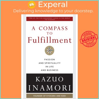 Sách - A Compass to Fulfillment: Passion and Spirituality in Life and Business by Kazuo Inamori
