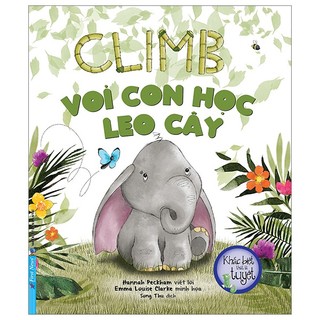 Sách Khác Biệt Thật Là Tuyệt - Voi con học leo cây - Climb