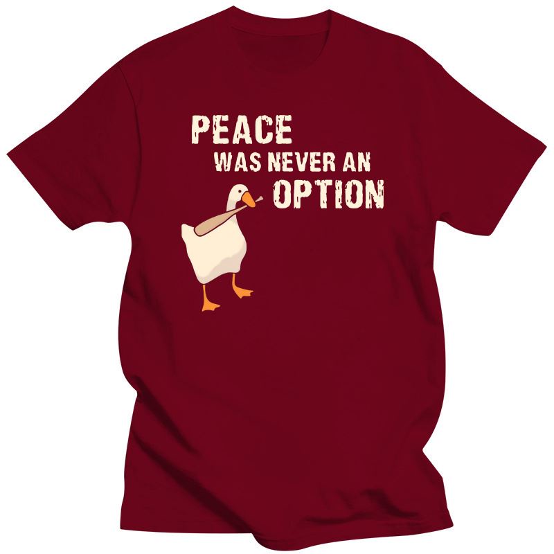 Peace was never an option t shirt goose funny game meme tshirt 100% cotton eu size short sleeve tee tops