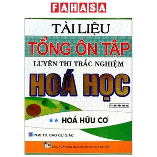 Sách tài liệu tổng ôn tập luyện thi trắc nghiệm hóa học - hóa hữu cơ