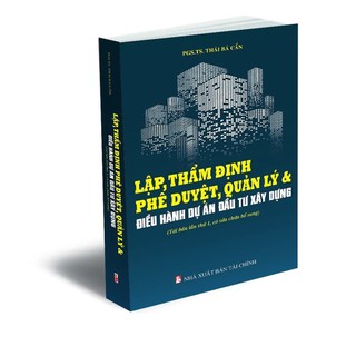 Sách - Lập, thẩm định phê duyệt, quản lý & điều hành dự án đầu tư xây dựng