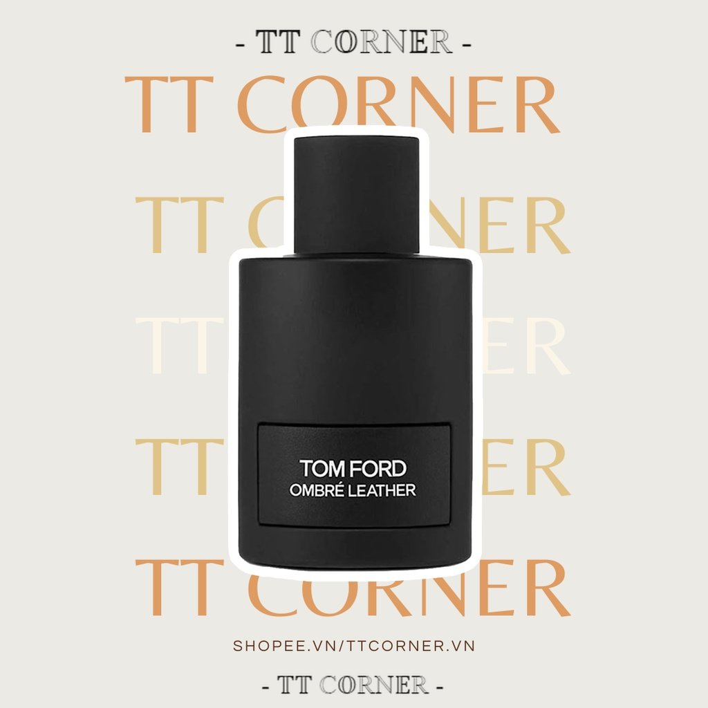 Nước hoa dùng thử Tom Ford Ombre Leather 5ml/10ml/20ml - 𝕋𝕋 ℂ𝕆ℝℕ𝔼ℝ -