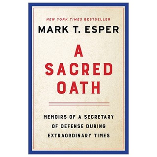 A Sacred Oath: Memoirs Of A Secretary Of Defense During Extraordinary Times