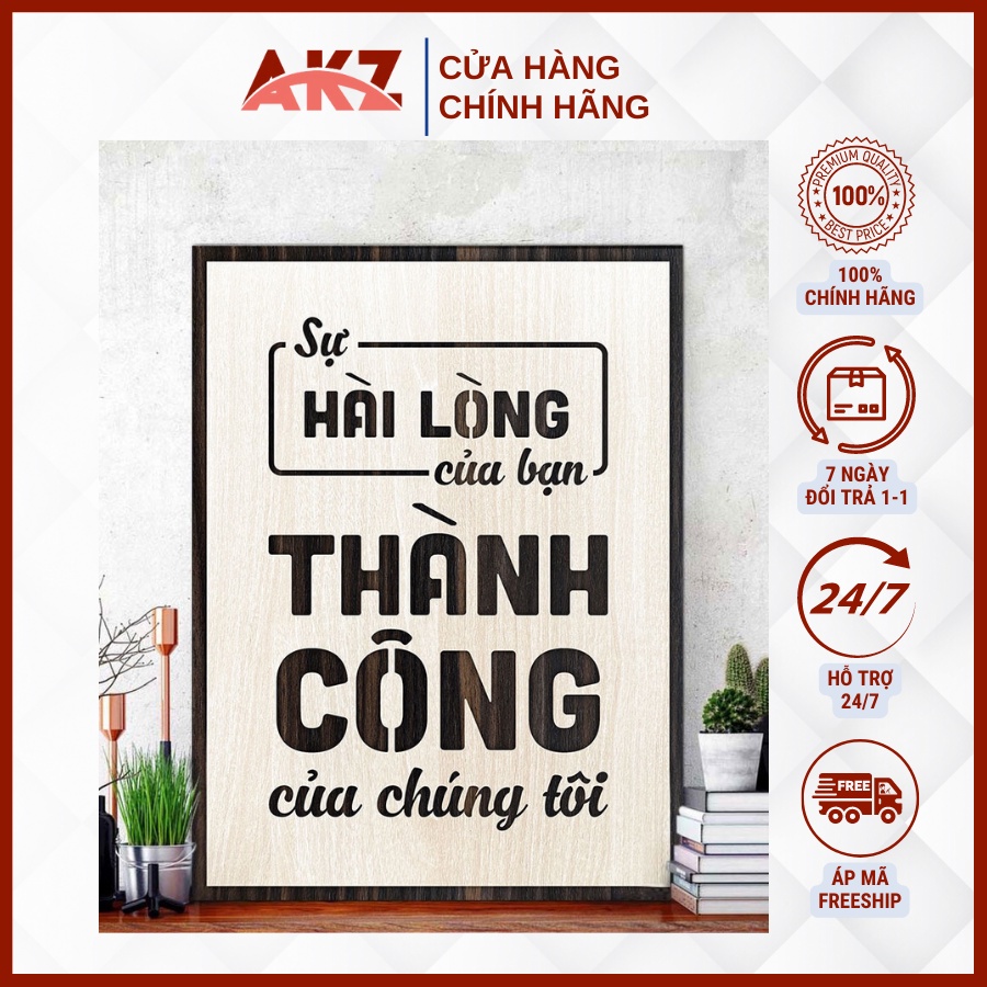 AKZ - Tranh gỗ decor truyền cảm hứng "Sự hài lòng của Bạn là thành công của chúng tôi"