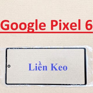 Mặt kính ép màn hình google pixel 6 6a 6pro liền keo