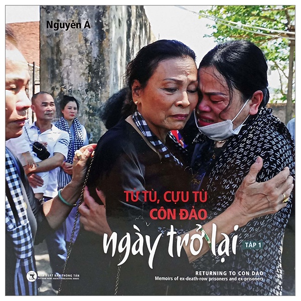 Sách Tử Tù, Cựu Tù Côn Đảo - Ngày Trở Lại - Tập 1