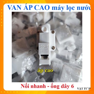 Van áp cao, nối nhanh ống dây 6 dùng cho tất cả máy lọc nước RO HIGH valve hàng Mới