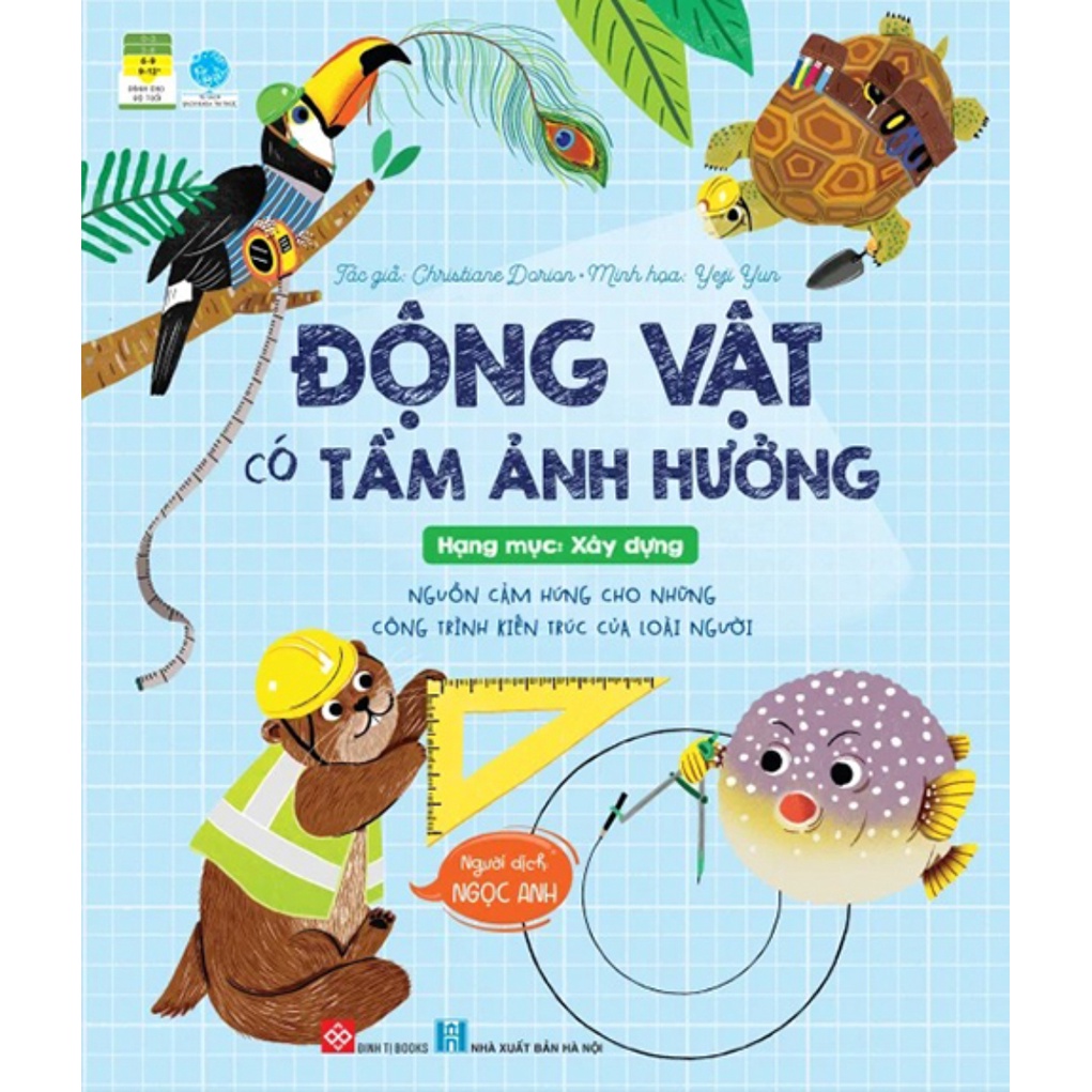 Sách - Động Vật Có Tầm Ảnh Hưởng -Hạng Mục: Xây Dựng -Nguồn Cảm Hứng Cho Những Công Trình Kiến Trúc Của Loài Người (DTI)