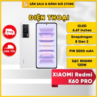 Điên thoại xiaomi redmi k60 pro snapdragon 8 gen 2, sạc nhanh 120w