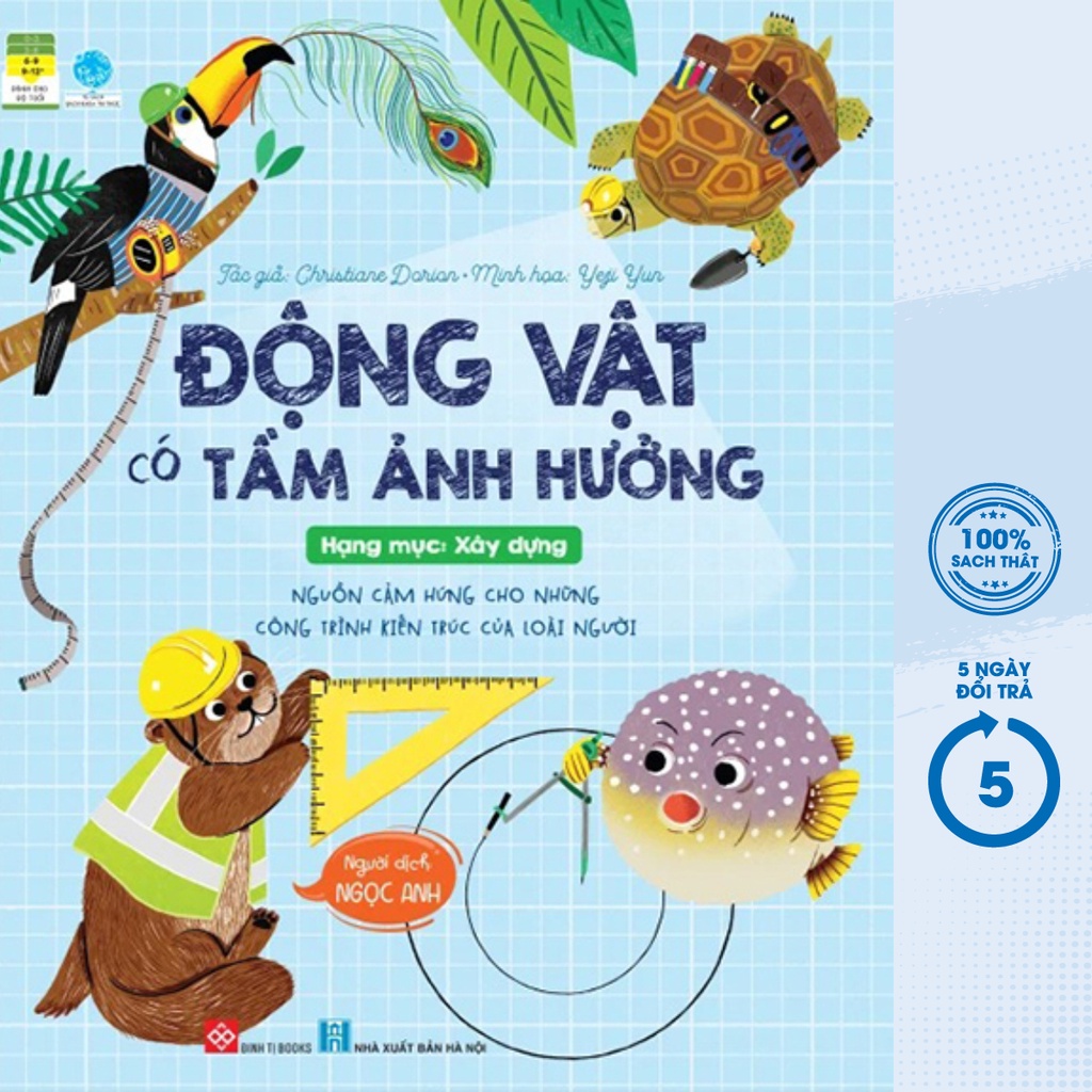 Sách - Động Vật Có Tầm Ảnh Hưởng -Hạng Mục: Xây Dựng -Nguồn Cảm Hứng Cho Những Công Trình Kiến Trúc Của Loài Người (DTI)